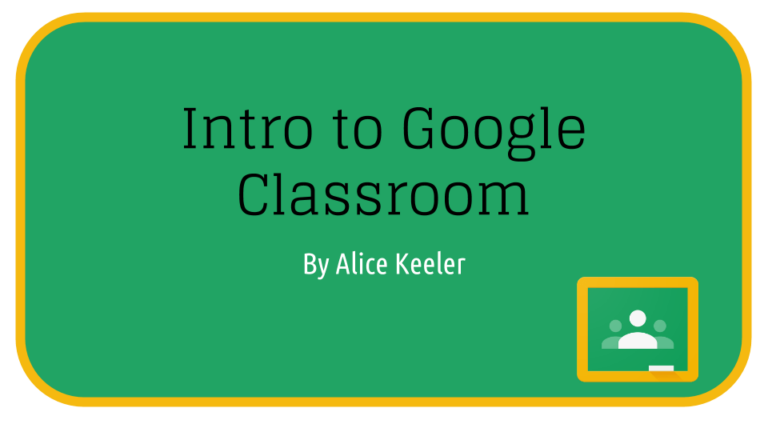 Intro to Google Classroom Resources - Teacher Tech with Alice Keeler