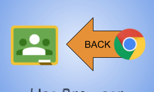 google classroom use browser back arrow