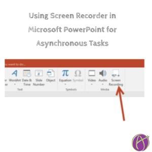 Using Screen Recorder in Microsoft PowerPoint for Asynchronous Tasks By ...