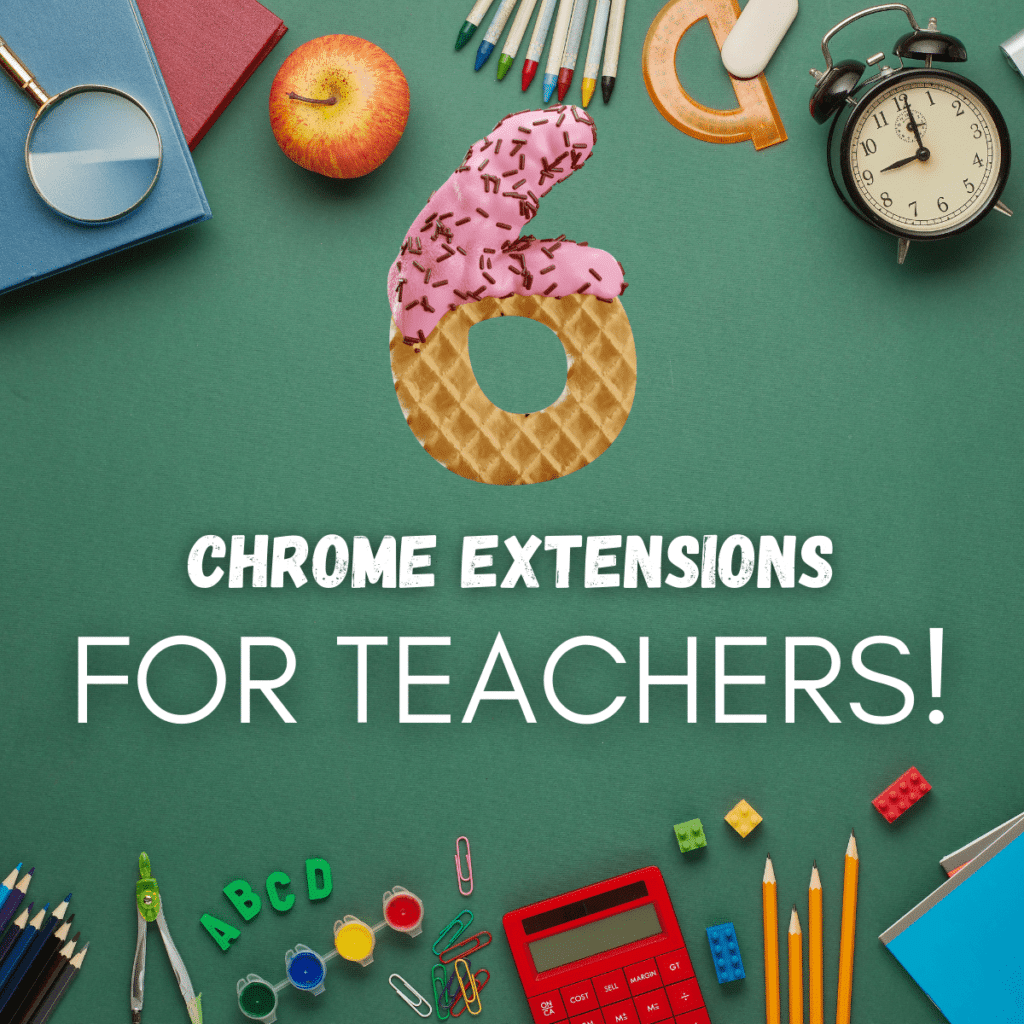 6 Chrome Extensions for Teachers - Teacher Tech with Alice Keeler