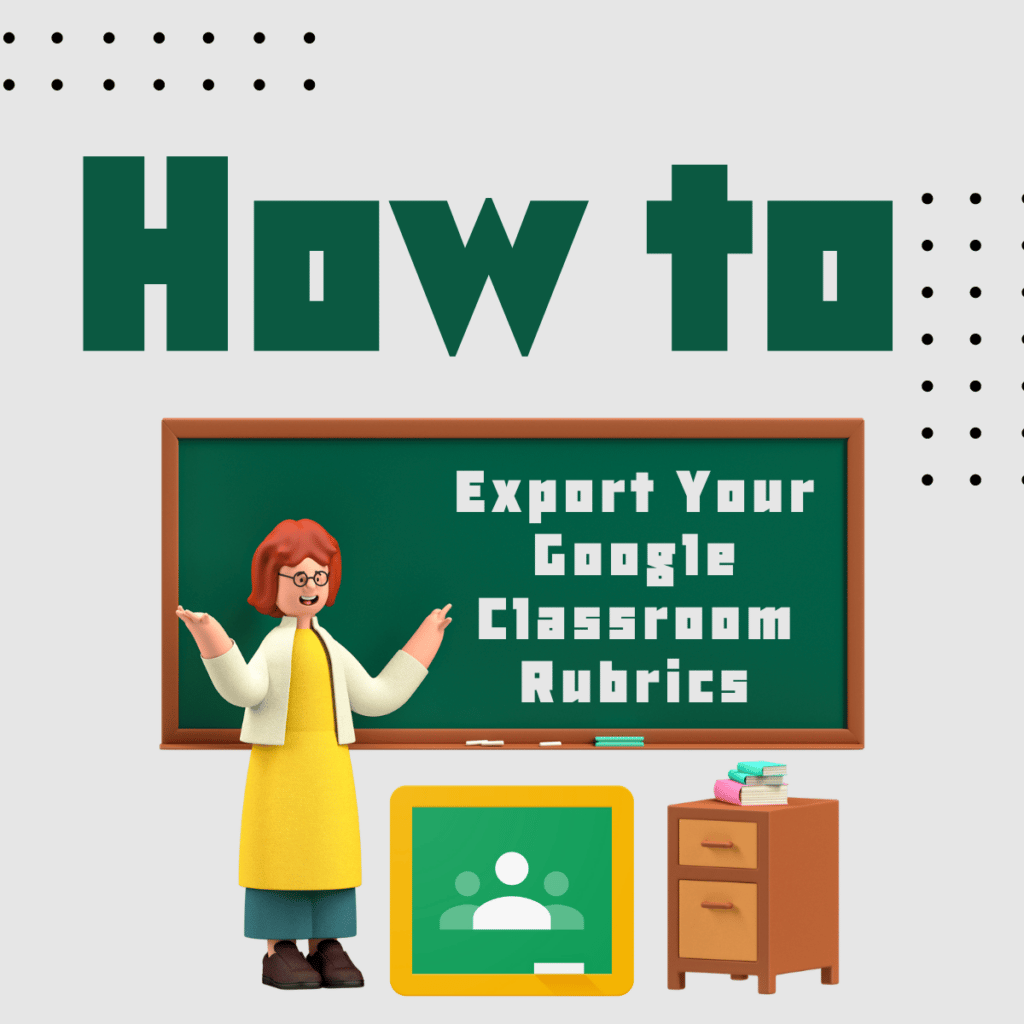 How to Export Your Google Classroom Rubrics - Teacher Tech with Alice ...