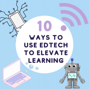 10 Ways to Use EdTech to Elevate Learning - Teacher Tech with Alice Keeler