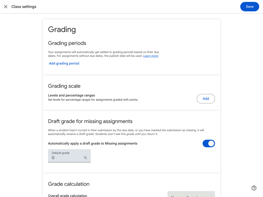 The Grading section of the Google Classroom settings page displays options for managing course evaluation preferences, including an Add grading period link, an Add button to configure levels and percentage ranges under Grading scale, an enabled toggle to automatically apply a draft grade of 0% to missing assignments, and an area for setting overall Grade calculation parameters.