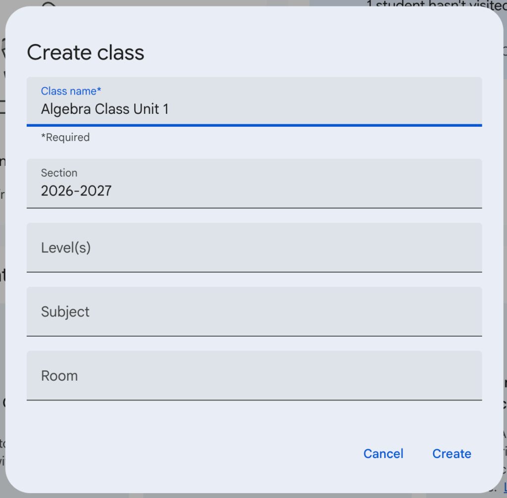 A pop-up modal window titled Create class displays text entry fields for class creation details, showing Algebra Class Unit 1 filled in under the required Class name field and 2026-2027 in the Section field, with additional empty fields for Level(s), Subject, and Room above action buttons for Cancel and Create in the bottom right corner.